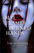 Old Flames, Burned Hands