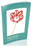 Old Flames: English Florists' Tulips - Fisher, Celia, and Akers, James