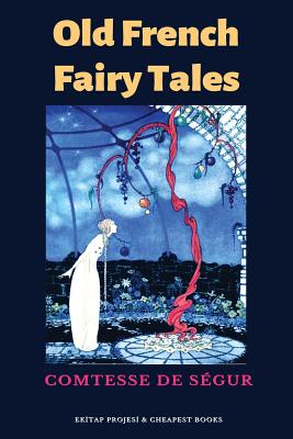 Old French Fairy Tales - Segur, Comtesse De