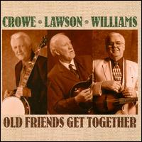 Old Friends Get Together - Crowe, Lawson & Williams