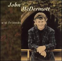 Old Friends - John McDermott
