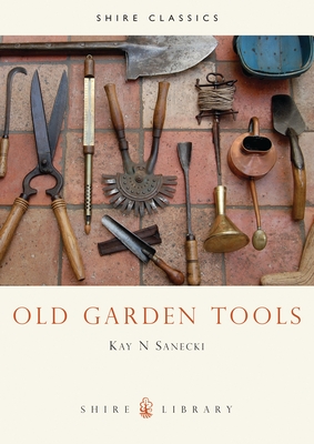 Old Garden Tools - Sanecki, Kay N