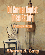 Old German Baptist Dress Pattern: Drafting and Fitting