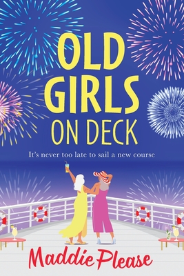 Old Girls on Deck: An uplifting, heart-warming read from BESTSELLER Maddie Please - Maddie Please