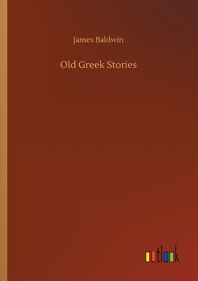 Old Greek Stories - Baldwin, James