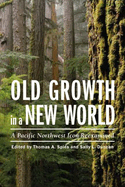 Old Growth in a New World: A Pacific Northwest Icon Reexamined