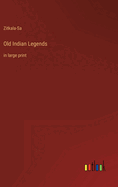 Old Indian Legends: in large print