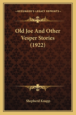 Old Joe and Other Vesper Stories (1922) - Knapp, Shepherd
