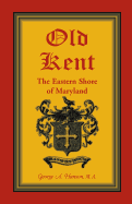 Old Kent: The Eastern Shore of Maryland