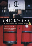 Old Kyoto: The Updated Guide to Traditional Shops, Restaurants, and Inns