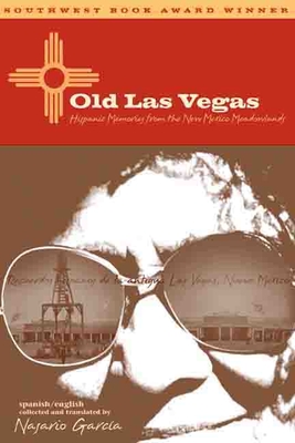 Old Las Vegas: Hispanic Memories from the New Mexico Meadowlands - Garca, Nasario