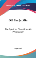 Old Lim Jucklin: The Opinions of an Open-Air Philosopher