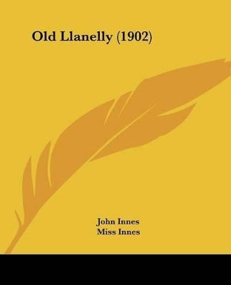 Old Llanelly (1902) - Innes, John, and Bevan, Archdeacon