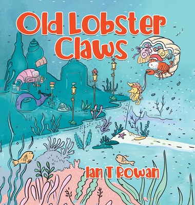 Old Lobster Claws - Rowan, Ian T