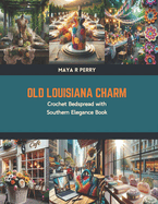 Old Louisiana Charm: Crochet Bedspread with Southern Elegance Book