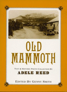 Old Mammoth: Being a First-Hand Account of Old Mammoth--The Small Village That Preceded Today's Popular High Sierra Resort ...: Text & Historic Photo Collection