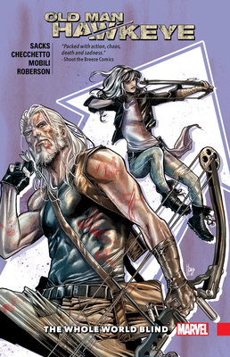 Old Man Hawkeye Vol. 2: The Whole World Blind - Sacks, Ethan, and Checchetto, Marco