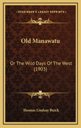 Old Manawatu: Or the Wild Days of the West (1903)