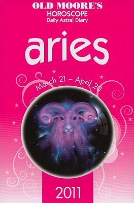 Old Moore's Horoscope and Astral Diary: Aries: March 21-April 20 - Foulsham (Creator)