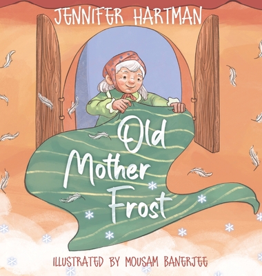 Old Mother Frost: A Children's Yuletide Book - Hartman, Jennifer
