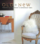 Old & New: Combining Past and Present in Contemporary Homes - Sorrell, Katherine