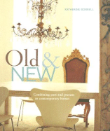 Old & New: Combining Past and Present in Contemporary Homes - Sorrell, Katherine