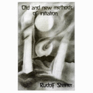 Old & New Methods of Initiation - Steiner, Rudolf