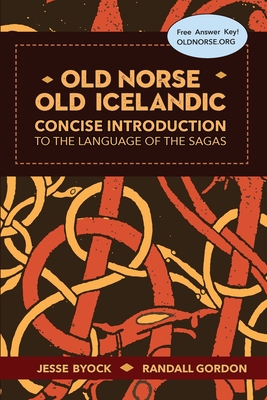 Old Norse - Old Icelandic: Concise Introduction to the Language of the Sagas - Byock, Jesse, and Gordon, Randall