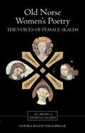Old Norse Women's Poetry: The Voices of Female Skalds
