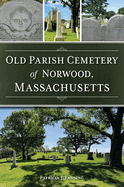 Old Parish Cemetery of Norwood, Massachusetts