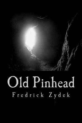 Old Pinhead - Zydek, Fredrick