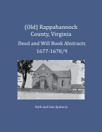 (Old) Rappahannock County, Virginia Deed and Will Book Abstracts 1677-1678/9