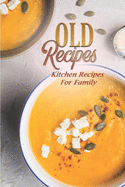 Old Recipes: Kitchen Recipes For Family: Darkwater Inn Cookbook