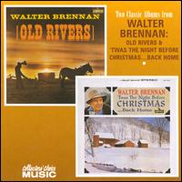 Old Rivers/Twas the Night Before Christmas...Back Home - Walter Brennan