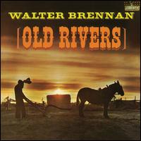 Old Rivers - Walter Brennan