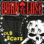 Old Scars - Born to Lose