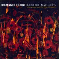 Old School New Lessons - Bob Mintzer Big Band