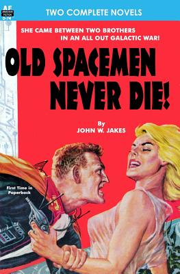 Old Spacemen Never Die! & Return to Earth - Berry, Bryan, and Jakes, John W
