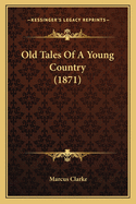 Old Tales Of A Young Country (1871)