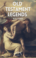 Old Testament Legends: Illustrated - Easy to Read Layout