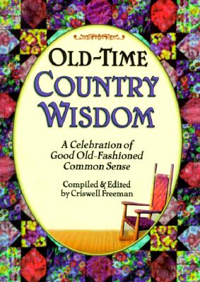 Old-Time Country Wisdom - Freeman, Crisswell, and Freeman, Criswell, Dr. (Editor)