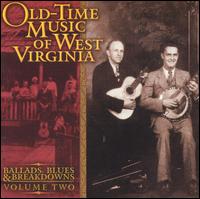 Old-Time Music of West Virginia, Vol. 2: Ballads, Blues and Breakdowns - Various Artists