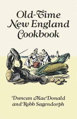 Old-Time New England Cookbook - MacDonald, Duncan, and Sagendorph, Robb