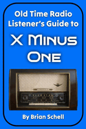 Old-Time Radio Listener's Guide to X Minus One