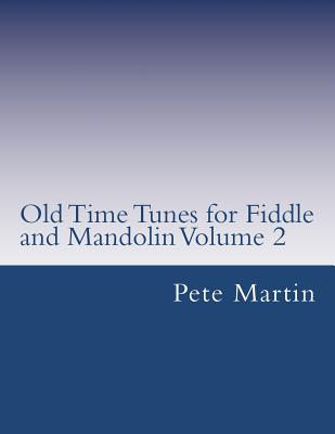 Old Time Tunes for Fiddle and Mandolin Volume 2 - Martin, Pete