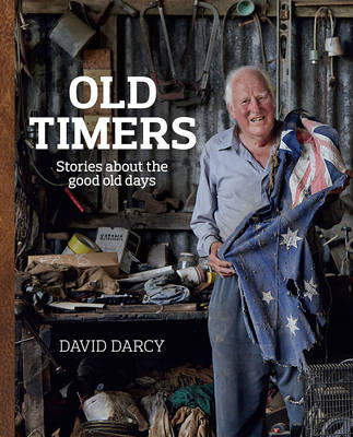 Old Timers: Stories About the Good Old Days - Darcy, David