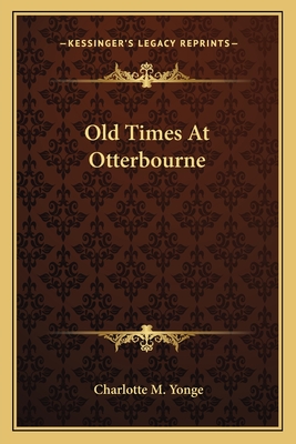 Old Times At Otterbourne - Yonge, Charlotte M