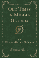 Old Times in Middle Georgia (Classic Reprint)