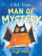 Old Tom Man Of Mystery - Hobbs, Leigh, and Australian Broadcasting Corporation (Other primary creator)