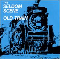 Old Train - The Seldom Scene